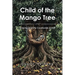 Child of the Mango Tree: Growing Up in the Countryside of Haiti