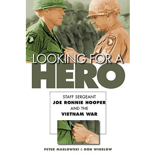 Looking for a Hero: Staff Sergeant Joe Ronnie Hooper and the Vietnam War