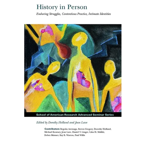 History in Person: Enduring Struggles, Contentious Practice, Intimate Identities