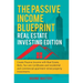The Passive Income Blueprint: Real Estate Investing Edition: Create Passive Income with Real Estate, Reits, Tax Lien Certificates and Residential and