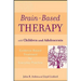 Brain-Based Therapy with Children and Adolescents: Evidence-Based Treatment for Everyday Practice