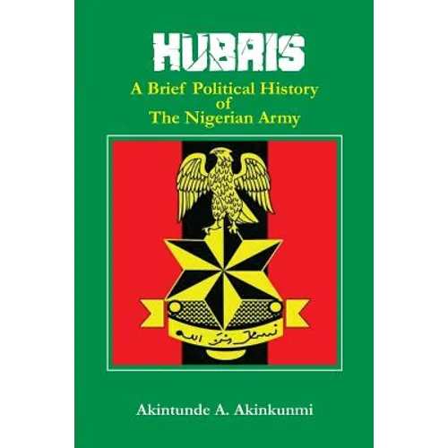 Hubris: A Brief Political History of the Nigerian Army
