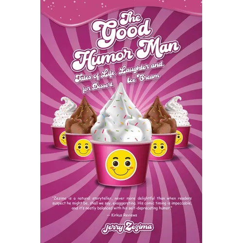 The Good Humor Man: Tales of Life, Laughter and, for Dessert, Ice Cream