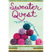 Sweater Quest: My Year of Knitting Dangerously