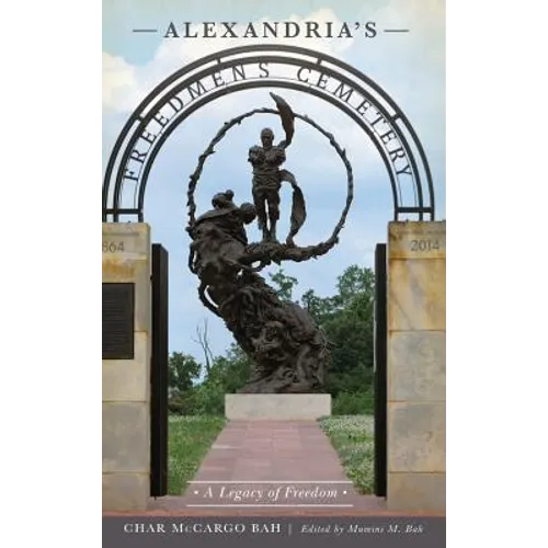 Alexandria's Freedmen's Cemetery: A Legacy of Freedom
