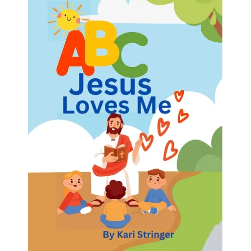 ABC Jesus Loves Me: An alphabet book for children.