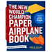 The New World Champion Paper Airplane Book: Featuring the World Record-Breaking Design, with Tear-Out Planes to Fold and Fly