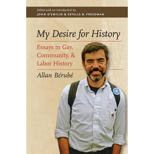 My Desire for History: Essays in Gay, Community, and Labor History