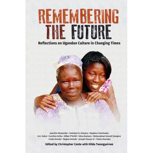 Remembering the Future: Reflections on Ugandan Culture in Changing Times
