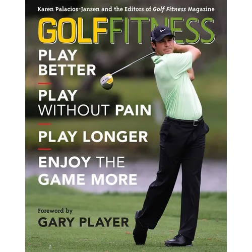 Golf Fitness: Play Better, Play Without Pain, Play Longer, and Enjoy the Game More