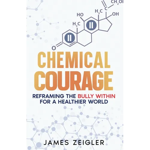 Chemical Courage: Reframing the bully within for a healthier world