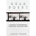 Dear Bobby: A Portrait of Addiction, Depression, Love and Loss