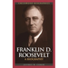 Franklin D. Roosevelt: A Biography