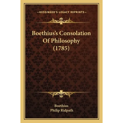 Boethius's Consolation Of Philosophy (1785)