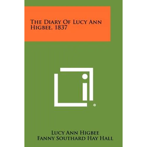 The Diary of Lucy Ann Higbee, 1837