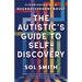 The Autistic's Guide to Self-Discovery: Flourishing as a Neurodivergent Adult
