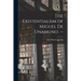 The Existentialism of Miguel De Unamuno. --