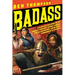 Badass: A Relentless Onslaught of the Toughest Warlords, Vikings, Samurai, Pirates, Gunfighters, and Military Commanders to Ev