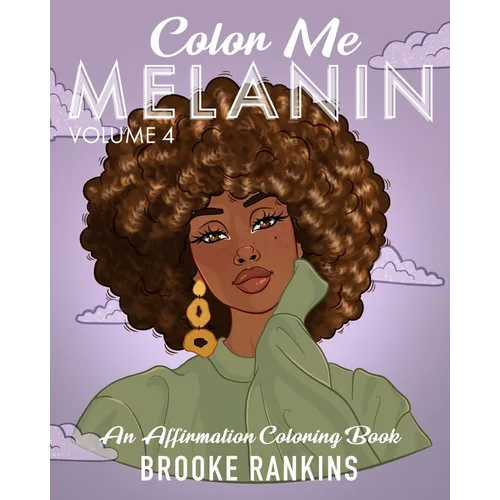 Color Me Melanin (Volume 4): An Affirmation Coloring Book