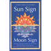 Sun Sign, Moon Sign: Discover the personality secrets of the 144 sun-moon combinations