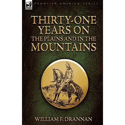 Thirty-One Years on the Plains and in the Mountains