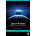 Space Warfare: Strategy, Principles and Policy