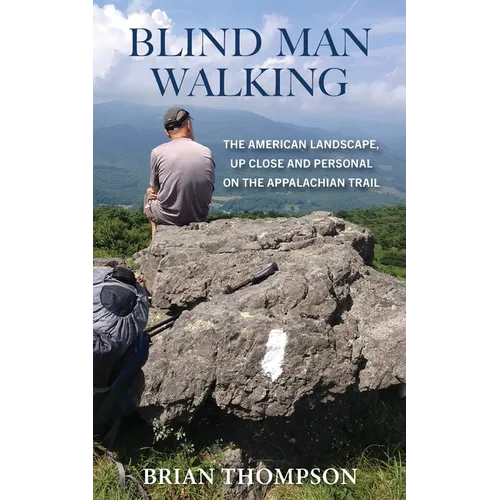 Blind Man Walking: Views of the American Landscape from the Appalachian Trail