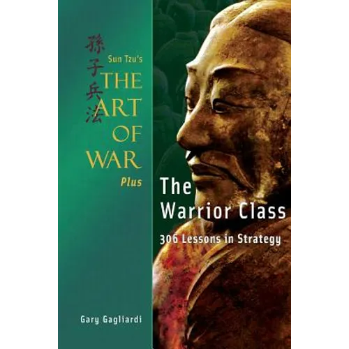 Sun Tzu's The Art of War Plus The Warrior Class: : 306 Lessons in Strategy