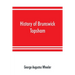History of Brunswick, Topsham, and Harpswell, Maine, including the ancient territory known as Pejepscot
