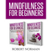 Mindfulness for Beginners: 2 Books in 1! Secrets to Getting Rid of Stress and Staying in the Moment & Get Rid Of Stress In Your Life By Staying In The
