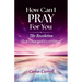 How Can I Pray for You: The Revelation that Changed Everything