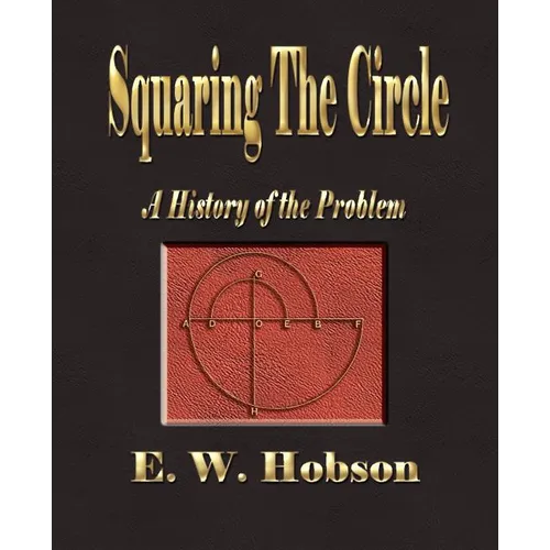 Squaring The Circle - A History Of The Problem