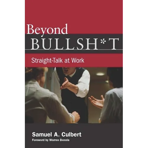 Beyond Bullsh*t: Straight-Talk at Work