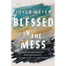 Blessed in the Mess: How to Experience God's Goodness in the Midst of Life's Pain