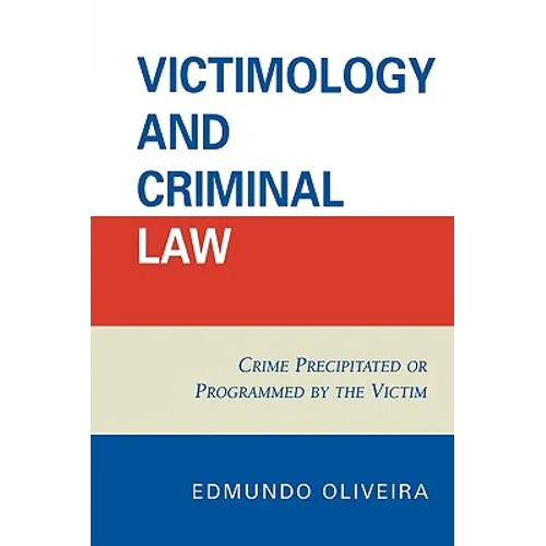 Victimology and Criminal Law: Crime Precipitated or Programmed by the Victim
