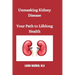 Unmasking Kidney Disease: Your Path to Lifelong Health