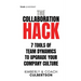 The Collaboration Hack: 7 Tools of Team Dynamics to Upgrade Your Company Culture