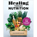 Healing Through Nutrition: The Essential Guide to 50 Plant-Based Nutritional Sources
