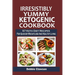 Irresistibly Yummy Ketogenic Cookbook: 57 Keto Diet Recipes For Quicker Weightloss And Healthy Living