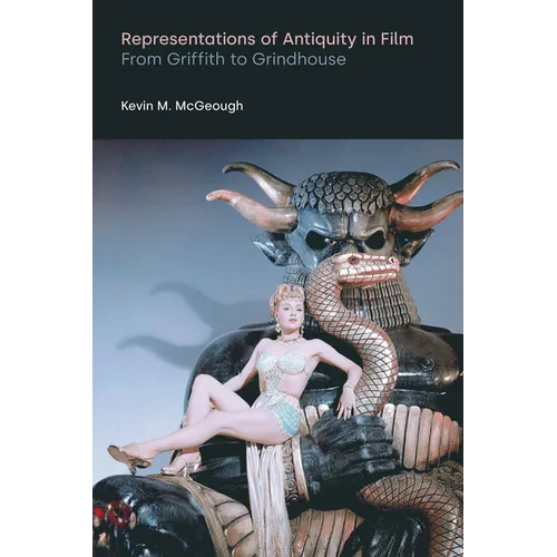 Representations of Antiquity in Film: From Griffith to Grindhouse