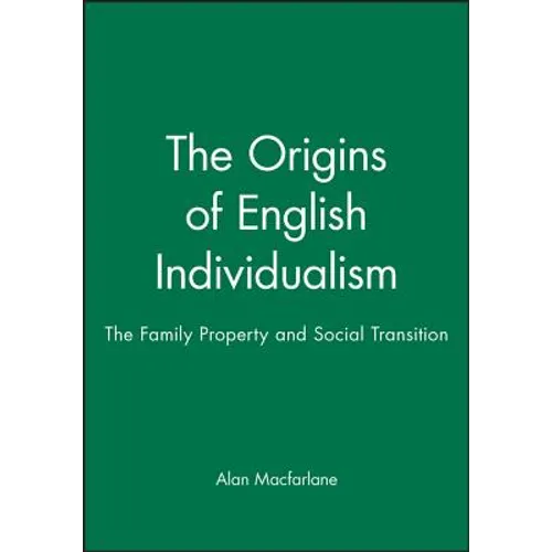 The Origins of English Individualism: The Family, Property and Social Transition