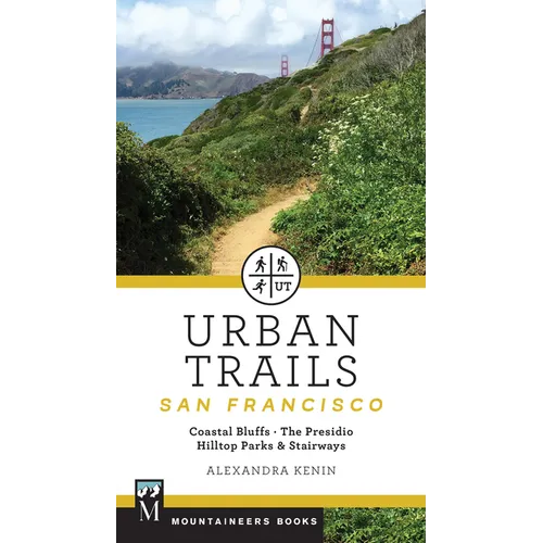 Urban Trails: San Francisco: Coastal Bluffs/ The Presidio/ Hilltop Parks & Stairways