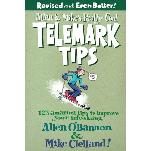 Allen & Mike's Really Cool Telemark Tips, Revised and Even Better!