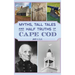 Myths, Tall Tales and Half Truths of Cape Cod