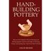 Hand-Building Pottery: Discover the 4 Simple & Proven Techniques for Making Quality Ceramics with Steps on Forming, Firing, and Glazing Your Clay from