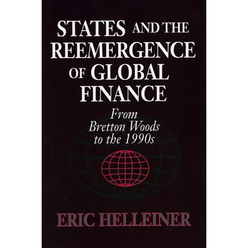 States and the Reemergence of Global Finance: From Bretton Woods to the 1990s
