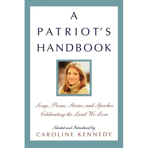 A Patriot's Handbook: Songs, Poems, Stories, and Speeches Celebrating the Land We Love