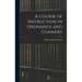 A Course of Instruction in Ordnance and Gunnery