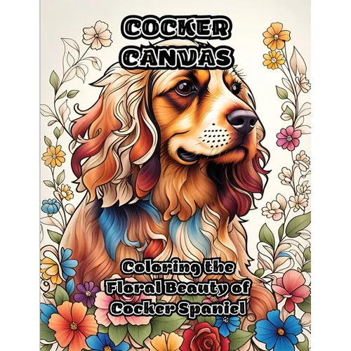 Cocker Canvas: Coloring the Floral Beauty of Cocker Spaniel