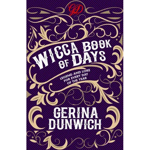 The Wicca Book of Days: Legend and Lore for Every Day of the Year